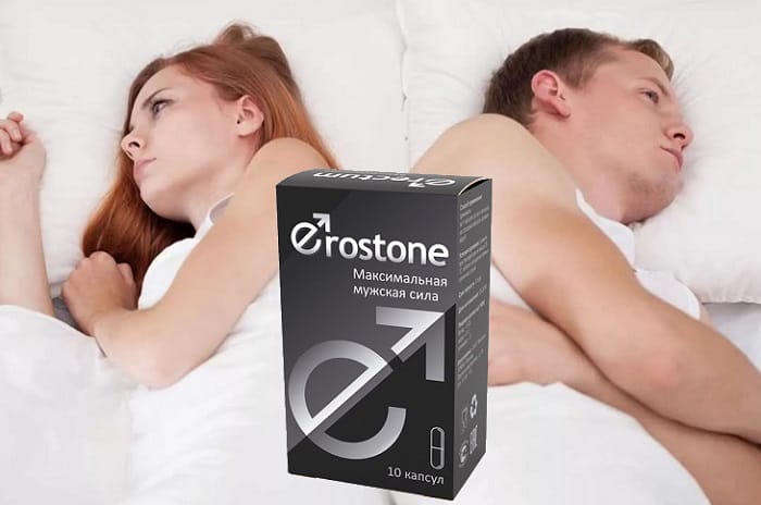 Erostone для потенции: помоги себе вернуть мужскую силу и уверенность!